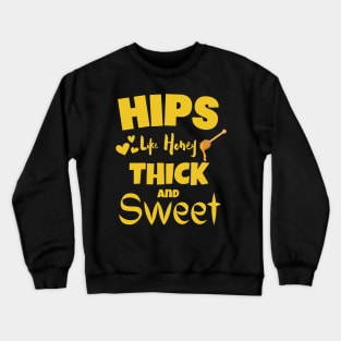 Hips Like Honey Crewneck Sweatshirt